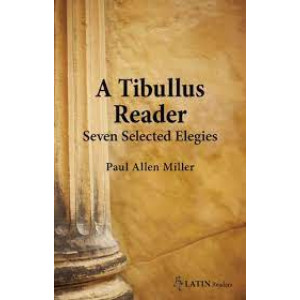 Tibullus Reader: Seven Selected Elegies
