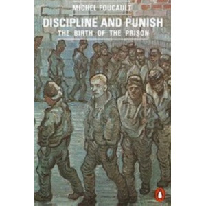 Discipline & Punish : The Birth of the Prison