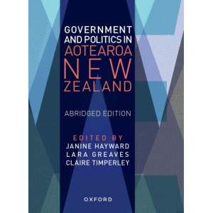 Government and Politics in Aotearoa and New Zealand 7E (Abridged Version)