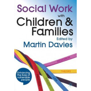 Social Work with Children and Families: Policy, Law, Theory, Research and Practice