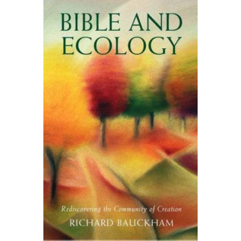 Bible and Ecology: Rediscovering the Community of Creation (Darton,Longman & Todd Ltd edition)