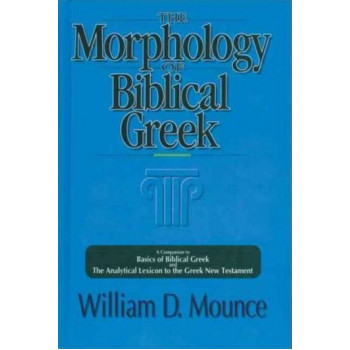 Morphology of Biblical Greek: A Companion to Basics of Biblical Greek and The Analytical Lexicon to the Greek New Testament