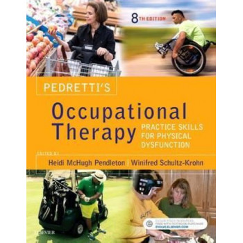 Pedretti's Occupational Therapy: Practice Skills for Physical Dysfunction 8E