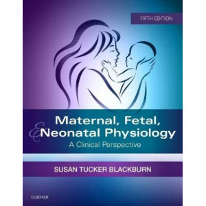 Maternal, Fetal, & Neonatal Physiology: A Clinical Perspective (5th Revised edtion - paperback)