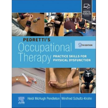 Pedretti's Occupational Therapy: Practice Skills for Physical Dysfunction 9E