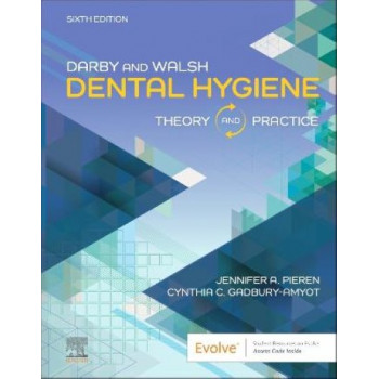 Darby & Walsh Dental Hygiene: Theory and Practice 6E