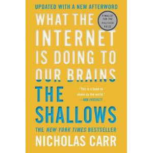 Shallows: What the Internet Is Doing to Our Brains