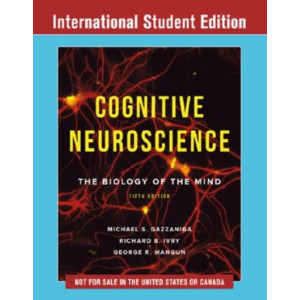 Cognitive Neuroscience the Biology of the Mind (5th International Student Edition)