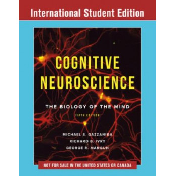 Cognitive Neuroscience the Biology of the Mind (5th International Student Edition)
