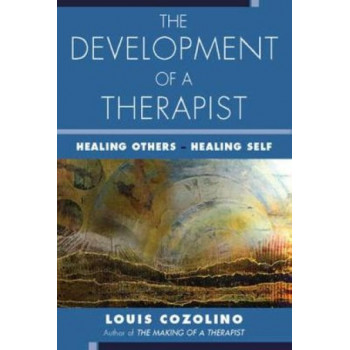 Development of a Therapist, The: Healing Others - Healing Self