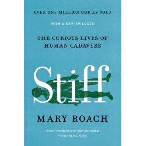 Stiff: The Curious Lives of Human Cadavers