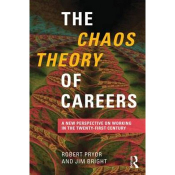 Chaos Theory of Careers : A New Perspective on Working in the Twenty-First Century