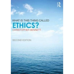 What is this thing called Ethics? (2nd Edition)