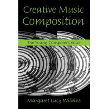 Creative Music Composition: The Young Composer's Voice