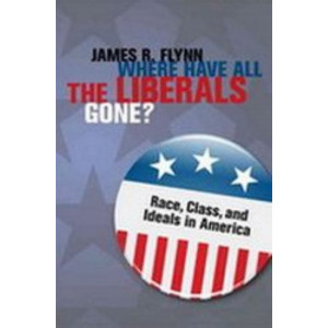 Where Have All the Liberals Gone? : Race, Class, & Ideals in America