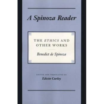 Spinoza Reader: The "Ethics" and Other Works