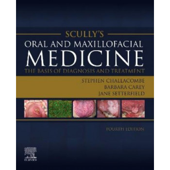 Scully's Oral and Maxillofacial Medicine: The Basis of Diagnosis and Treatment 4E