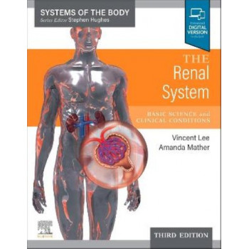 The Renal System: Systems of the Body Series 3E