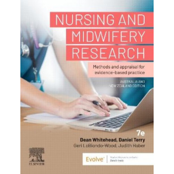 Nursing and Midwifery Research: Methods and Appraisal for Evidence Based Practice 7E