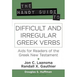 The Handy Guide to Difficult and Irregular Greek Verbs: Aids for Readers of the Greek New Testament (The Handy Guide Series)