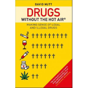 Drugs without the hot air: Making Sense of Legal and Illegal Drugs