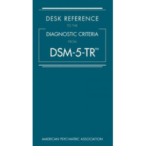 Desk Reference to the Diagnostic Criteria From DSM-5-TR (TM) 2022