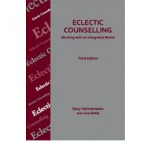 Eclectic Counselling : Working with an Integrated Model 3E