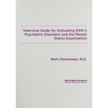 Interview Guide for Evaluating DSM-5 Psychiatric Disorders and the Mental Status Examination 2e