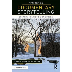 Documentary Storytelling: Creative Nonfiction on Screen (5th edition)