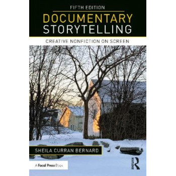 Documentary Storytelling: Creative Nonfiction on Screen (5th edition)