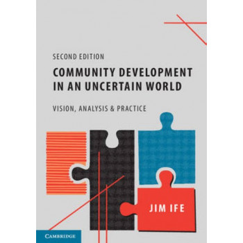 Community Development in an Uncertain World: Vision, Analysis and Practice