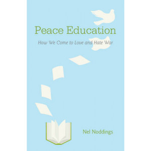 Peace Education : How We Come to Love & Hate War