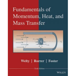 Fundamentals of Momentum, Heat, and Mass Transfer 6E