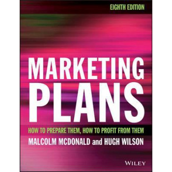 Marketing Plans: How to prepare them, how to profit from them (8th Edition)