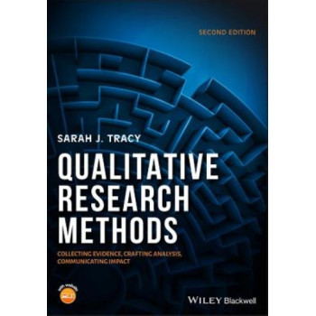 Qualitative Research Methods: Collecting evidence, crafting analysis, communicating impact (2e, 2019)