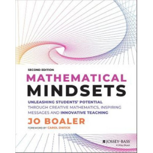 Mathematical Mindsets: Unleashing Students' Potential through Creative Mathematics, Inspiring Messages and Innovative Teaching, Second Edition