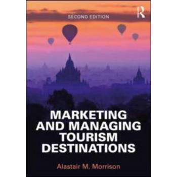 Marketing and Managing Tourism Destinations (2nd Edition, 2018)