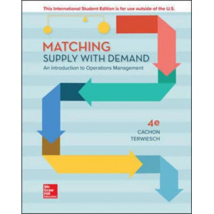 Matching Supply with Demand: An Introduction to Operations Management (4th Edition, 2018)