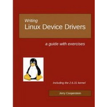 Writing Linux Device Drivers : A Guide With Exercises