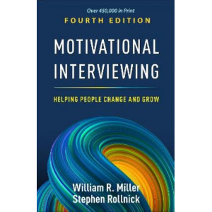 Motivational Interviewing, Helping People Change and Grow; 4E