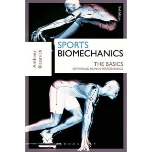 Sports Biomechanics: The Basics: Optimising Human Performance 3E