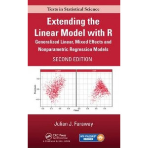 Extending the Linear Model with R: Generalized Linear, Mixed Effects and Nonparametric Regression Models, Second Edition