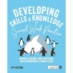 Developing Skills and Knowledge for Social Work Practice (2nd Revised edition, 2020)