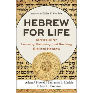 Hebrew for Life: Strategies for Learning, Retaining, and Reviving Biblical Hebrew