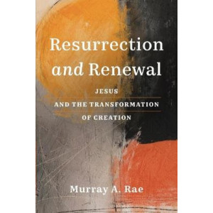 Resurrection and Renewal: Jesus and the Transformation of Creation