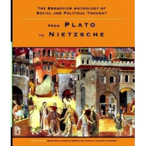 Broadview Anthology of Social and Political Thought: From Plato to Nietzsche