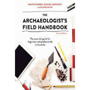 Archaeologist's Field Handbook: The Essential Guide for Beginners and Professionals in Australia