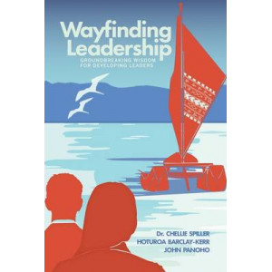 Wayfinding Leadership: Ground-Breaking Wisdom for Developing Leaders