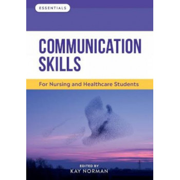 Communication Skills: For Nursing and Healthcare Students