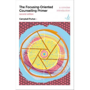 The Focusing-Oriented Counselling Primer: A concise introduction 2E